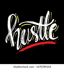 Hustle hand lettering phrase. For poster, banner, t shirt, card.