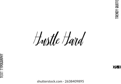 Hustle Hard  Cursive Text Lettering Trendy Slogan For T-Shirt Designs