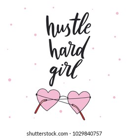 Hustle hard girl. Vector sunglasses illustration. Motivational quote about girls.