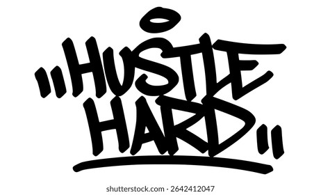 Hustle hard graffiti tag in bold black ink with expressive handstyle. Vector street art lettering on transparent background. Ideal for grind culture, motivation, and urban spirit.
