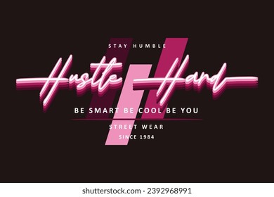hustle hard graphic typography vector, t shirt design, illustration, good for casual style