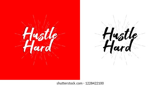 Hustle hard. Hand written typographic vector illustration. calligraphic inspirational quote for posters, t-shirts, cards, prints, wall decals and stickers. 