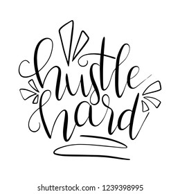 Hustle Hard lettering typography.and drawn lettering phrase. Modern motivating calligraphy decor. Scrapbooking or journaling card with quote.
