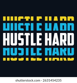 "Hustle Hard" Motivational Typography T-shirt mock up vector. Motivational Quote. Street Wear and Urban Style Eps 10 vector