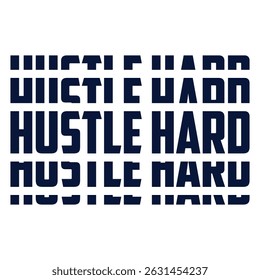 "Hustle Hard" Motivational Typography T-shirt mock up vector. Motivational Quote. Street Wear and Urban Style Eps 10 vector