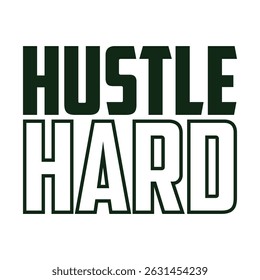 "Hustle Hard" Motivational Typography T-shirt mock up vector. Motivational Quote. Street Wear and Urban Style Eps 10 vector