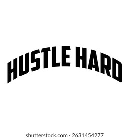 "Hustle Hard" Motivational Typography T-shirt mock up vector. Motivational Quote. Street Wear and Urban Style Eps 10 vector