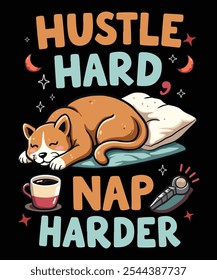 Hustle hard nap harder t-shirt Design and other uses