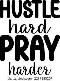 Hustle Hard Pray Harder eps file