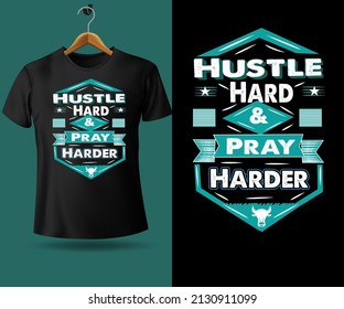 hustle hard and pray harder motivational modern trendy typography t shirt design