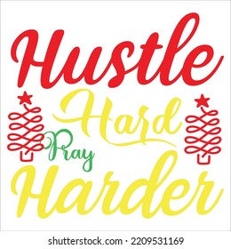 Hustle hard ray harder Merry Christmas shirt print template, funny Xmas shirt design, Santa Claus funny quotes typography design