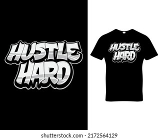 Hustle hard, saying custom graffiti typography t-shirt, banner, poster, cards, cases, cover design template vector