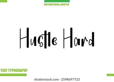 Hustle Hard Stylish Typography Text Motivational Quotes