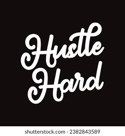 hustle hard text on black background.