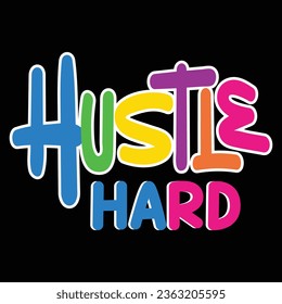 Hustle Hard Typography Vector For Print Design.