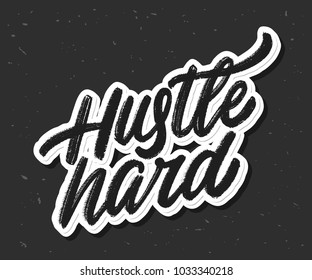 Hustle hard. Vector lettering.
