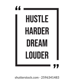 Hustle harder dream louder inspirational design quote, motivational quotes, typography illustration lettering quotes