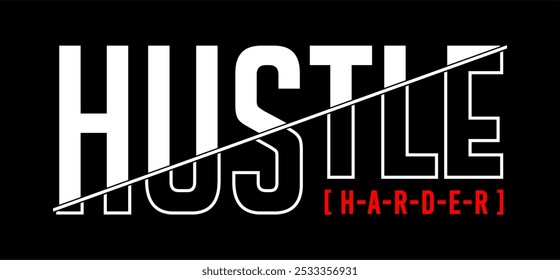 hustle harder typography design vector for print t shirt