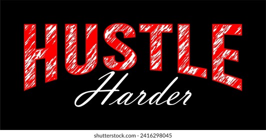 hustle harder typography vector for print t shirt