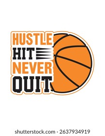 Hustle Hit Never Quit Basketball Graphic Design Illustration with Bold Slogan and Action-Packed Visuals for Sportswear, Motivational Posters, and Athletic Decor