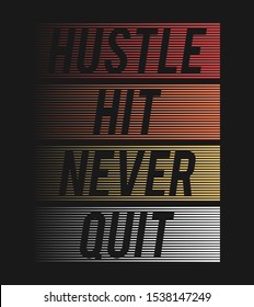 hustle hit never quit fashion slogan for different apparel and T-shirt. - Vector