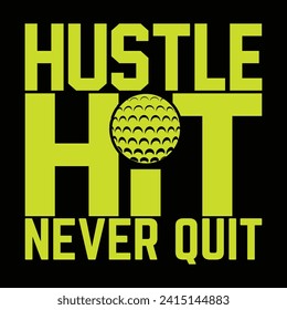 Hustle, hit, never quit, Golf player sports Unique typography t shirt design, Print Ready Editable Golf lover shirt template, vector illustration