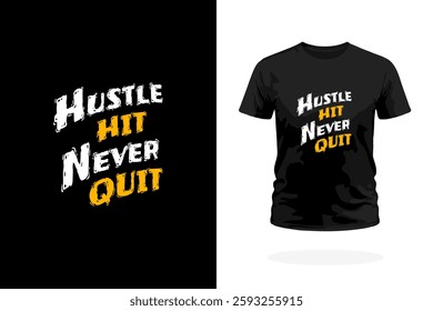 Hustle Hit Never Quit slogan. Perfect for athletes, entrepreneurs, and go-getters who never back down. Ideal for T-shirts, gym wear, posters, and motivational merchandise.