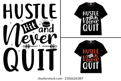 Hustle, Hit, and Never Quit t-shirt collection, T-shirt Design vector, Trendy