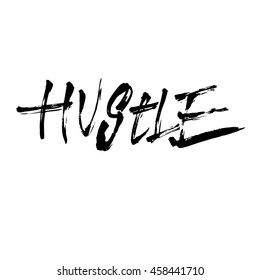 Hustle, ink hand lettering. Modern brush calligraphy. Handwritten phrase. 