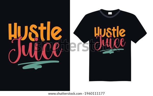 Download Hustle Juice Funny T Shirts Design Stock Vector Royalty Free 1960111177