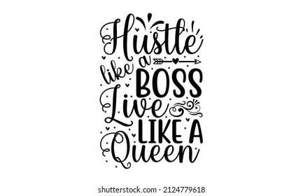 Hustle like a boss live like a queen -  Vector illustration, Perfect design for greeting cards, posters, banners print invitations, Inspiration graphic design typography element