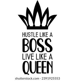 hustle like a boss live like a queen black vector graphic design and cut file