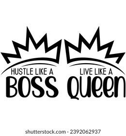 hustle like a boss live like a queen black vector graphic design and cut file
