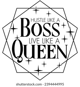 hustle like a boss live like a queen black vector graphic design and cut file