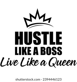 hustle like a boss live like a queen black vector graphic design and cut file