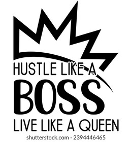 hustle like a boss live like a queen black vector graphic design and cut file