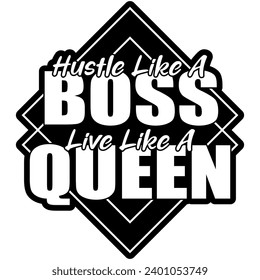 hustle like a boss live like a queen black vector graphic design