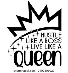 hustle like a boss live like a queen black vector graphic design and cut file