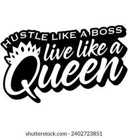 hustle like a boss live like a queen black vector graphic design and cut file