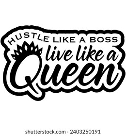 hustle like a boss live like a queen black vector graphic design and cut file