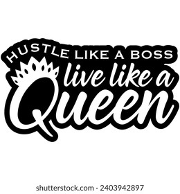 hustle like a boss live like a queen black vector graphic design and cut file