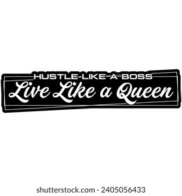 hustle like a boss live like a queen black vector graphic design and cut file