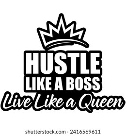 hustle like a boss live like a queen black vector graphic design and cut file