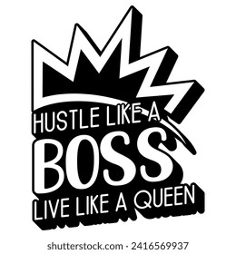 hustle like a boss live like a queen black vector graphic design and cut file