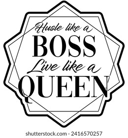 hustle like a boss live like a queen black vector graphic design and cut file