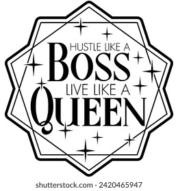 hustle like a boss live like a queen black vector graphic design and cut file