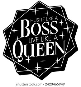 hustle like a boss live like a queen black vector graphic design and cut file