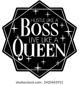 hustle like a boss live like a queen black vector graphic design and cut file