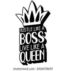 hustle like a boss live like a queen black vector graphic design and cut file