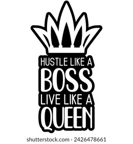 hustle like a boss live like a queen black vector graphic design and cut file